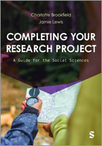 Completing Your Research Project by Charlotte Brookfield and Jamie Lewis, published by Sage in 2025